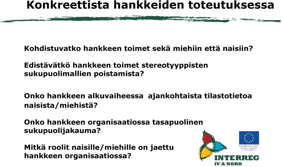 Onko hankkeen alkuvaiheessa ajankohtaista tilastotietoa naisista/miehistä?