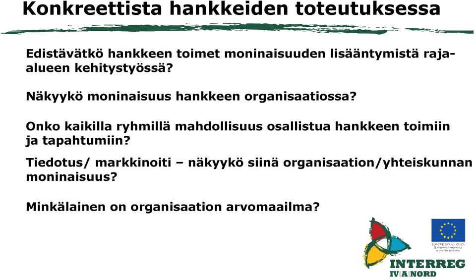 Onko kaikilla ryhmillä mahdollisuus osallistua hankkeen toimiin ja tapahtumiin?