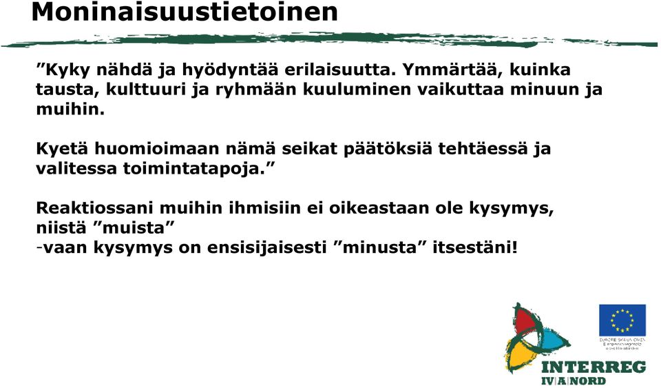 Kyetä huomioimaan nämä seikat päätöksiä tehtäessä ja valitessa toimintatapoja.