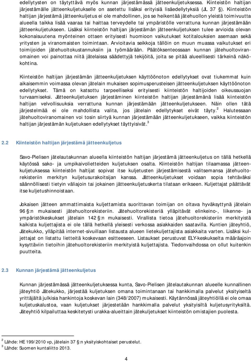 kunnan järjestämään jätteenkuljetukseen.