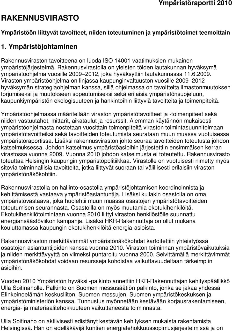 Rakennusvirastolla on yleisten töiden lautakunnan hyväksymä ympäristöohjelma vuosille 2009 