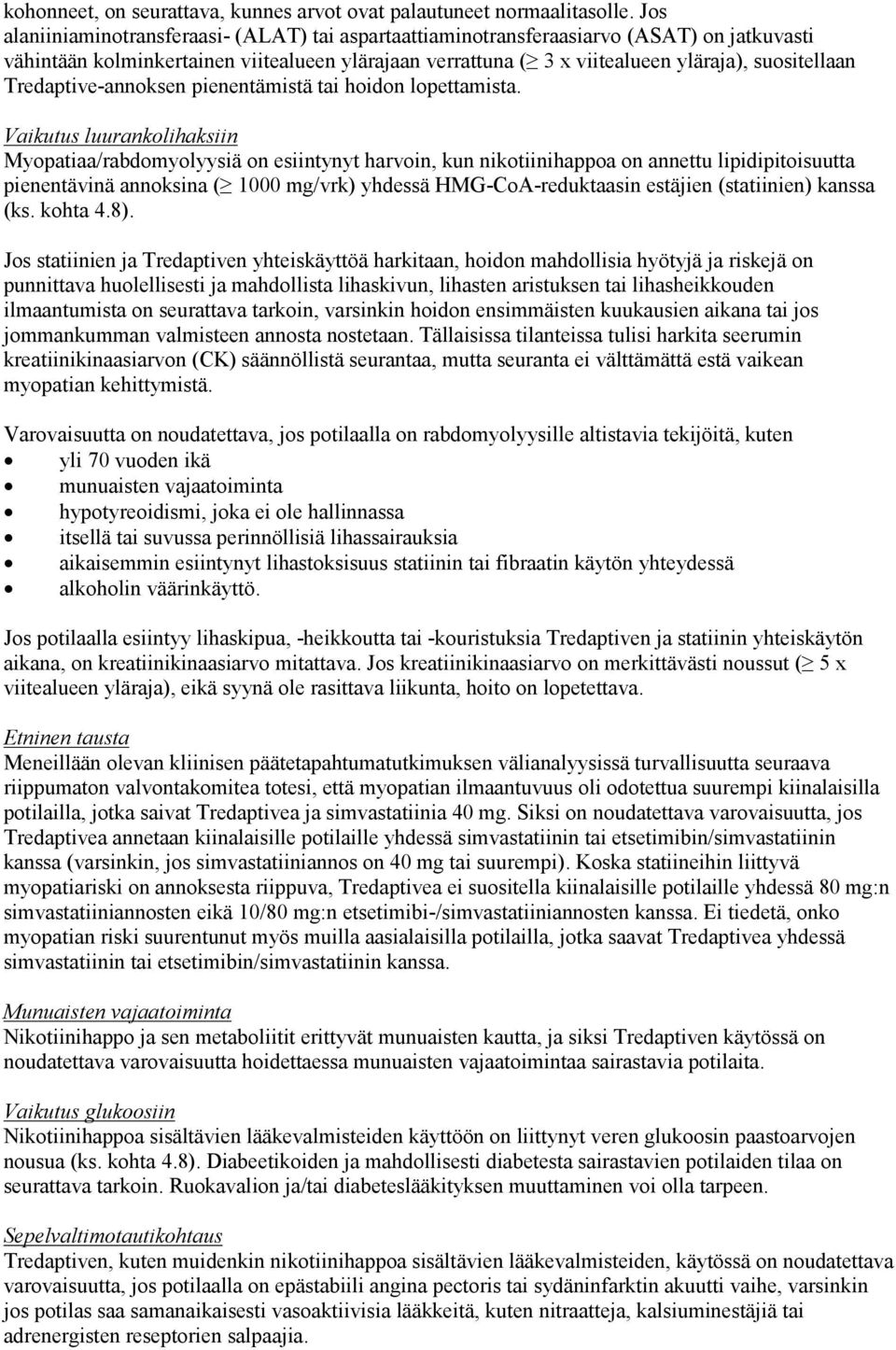 Tredaptive-annoksen pienentämistä tai hoidon lopettamista.