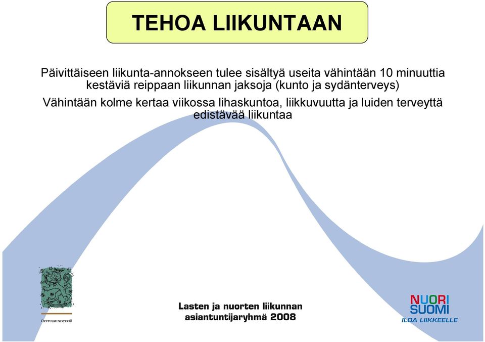 liikunnan jaksoja (kunto ja sydänterveys) Vähintään kolme