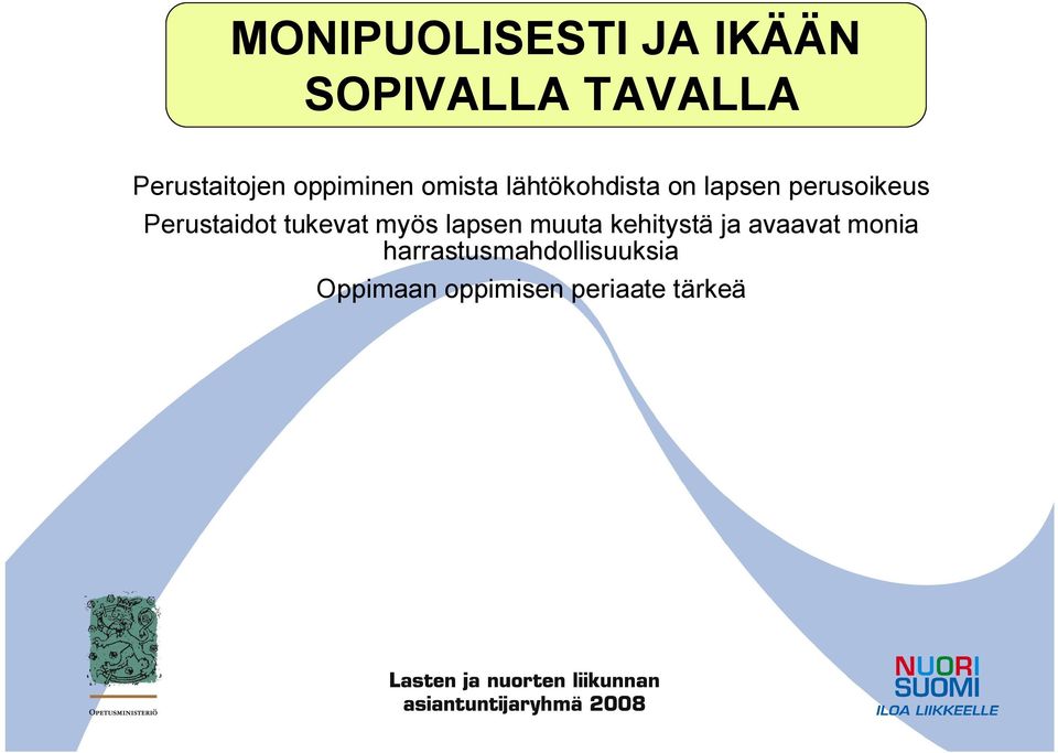 Perustaidot tukevat myös lapsen muuta kehitystä ja avaavat