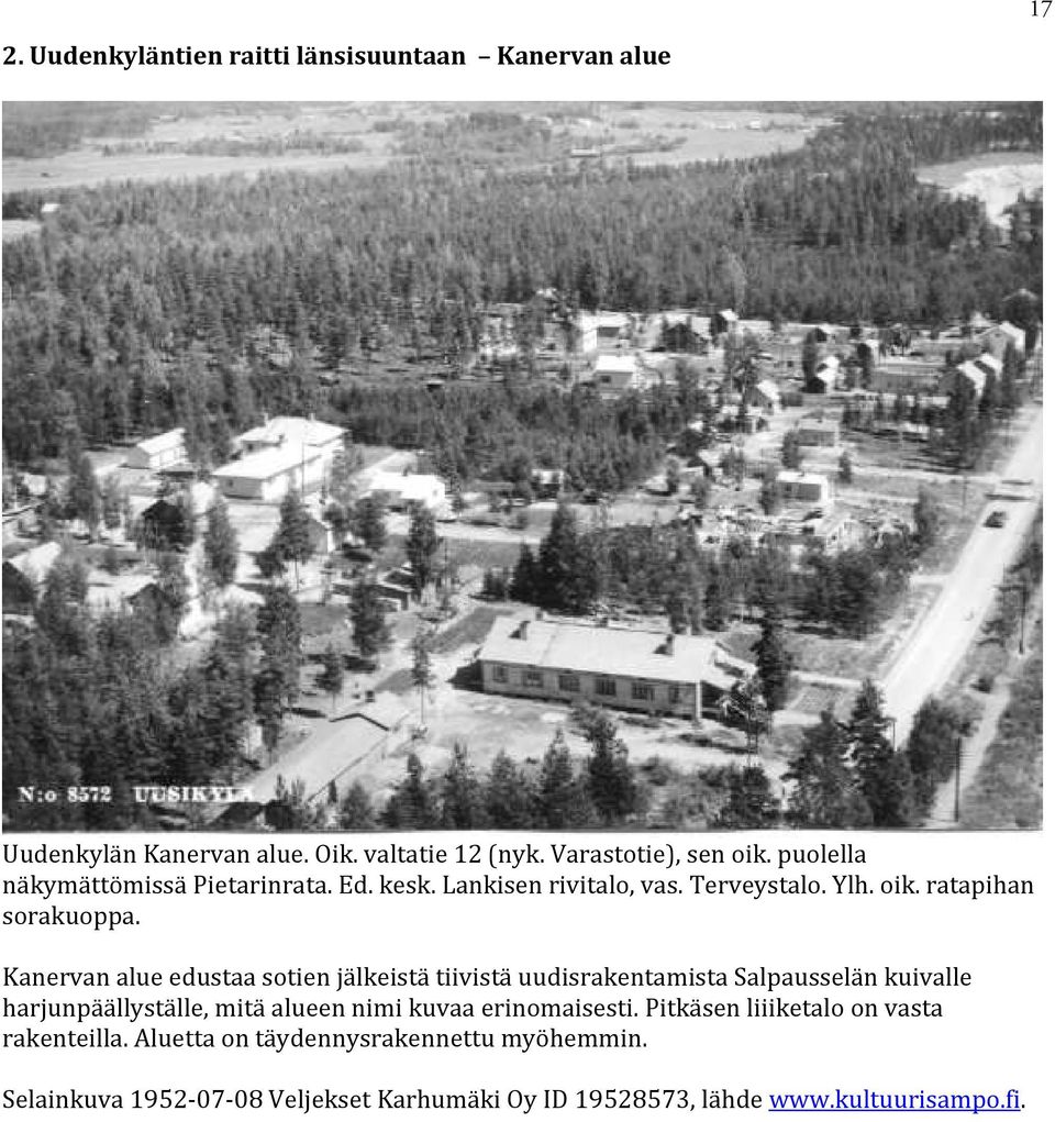 Kanervan alue edustaa sotien jälkeistä tiivistä uudisrakentamista Salpausselän kuivalle harjunpäällyställe, mitä alueen nimi kuvaa