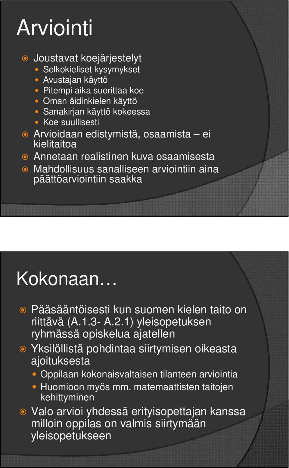 Pääsääntöisesti kun suomen kielen taito on riittävä (A.1.3- A.2.