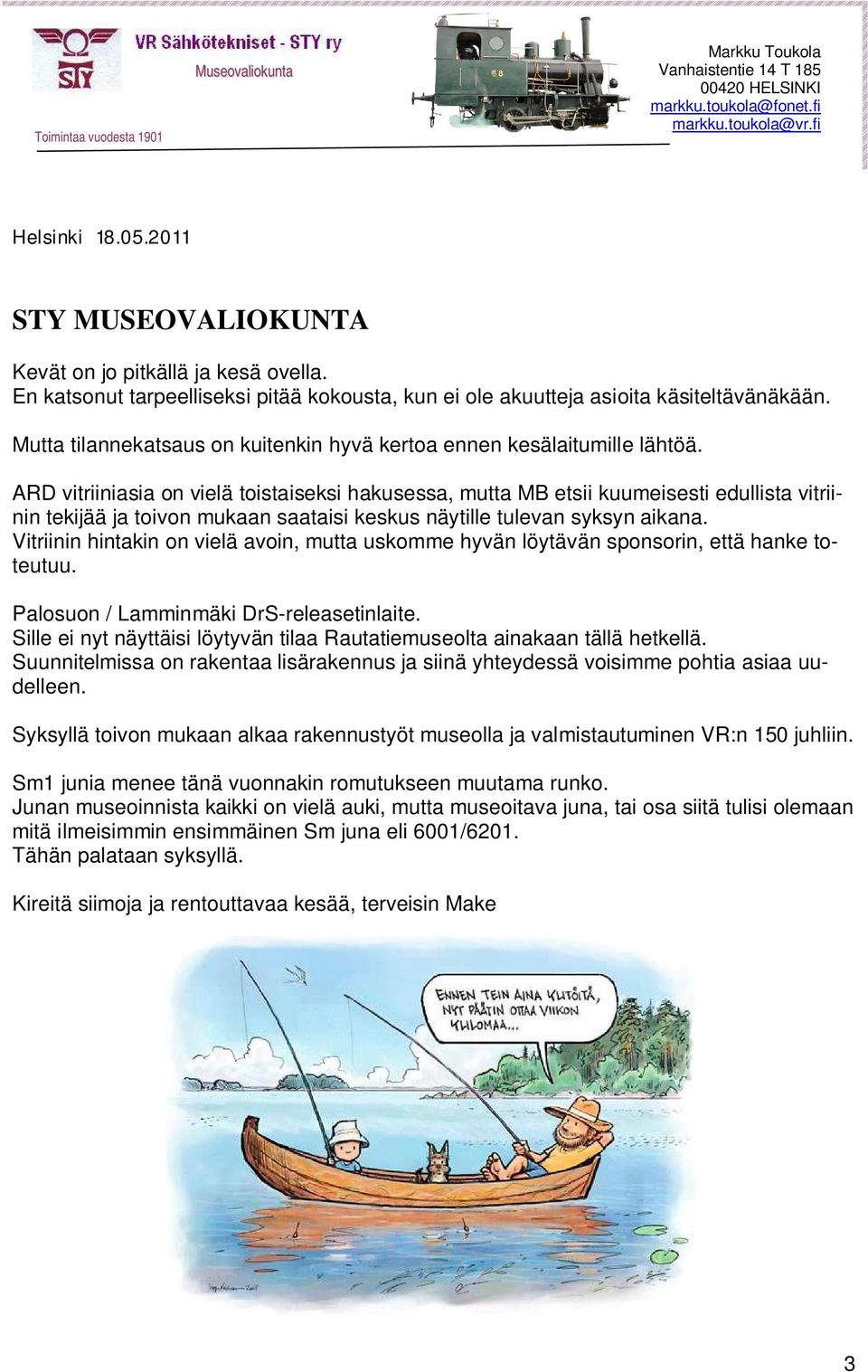 Mutta tilannekatsaus on kuitenkin hyvä kertoa ennen kesälaitumille lähtöä.