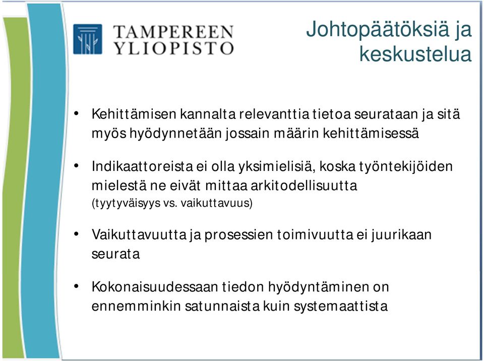 mielestä ne eivät mittaa arkitodellisuutta (tyytyväisyys vs.