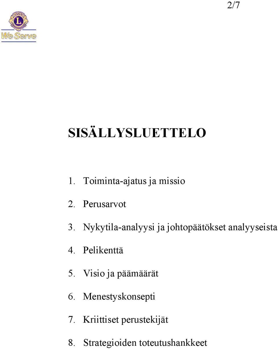 Nykytila-analyysi ja johtopäätökset analyyseista 4.