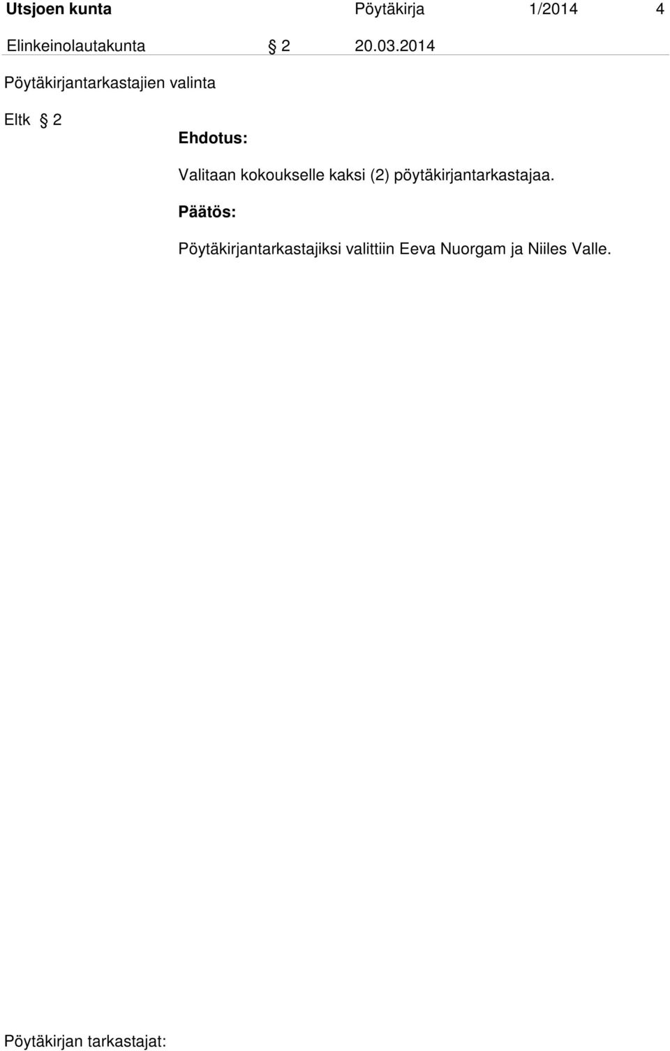 2014 Pöytäkirjantarkastajien valinta Eltk 2 Valitaan