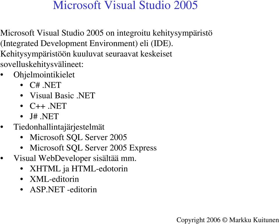 NET Visual Basic.NET C++.NET J#.