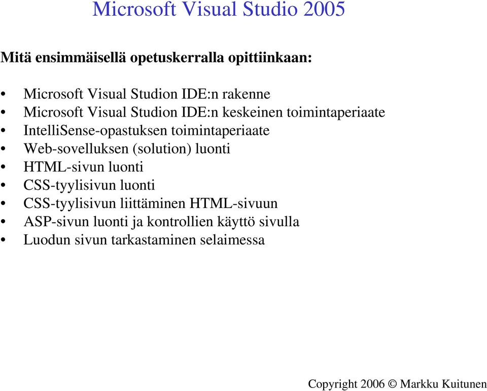 toimintaperiaate Web-sovelluksen (solution) luonti HTML-sivun luonti CSS-tyylisivun luonti