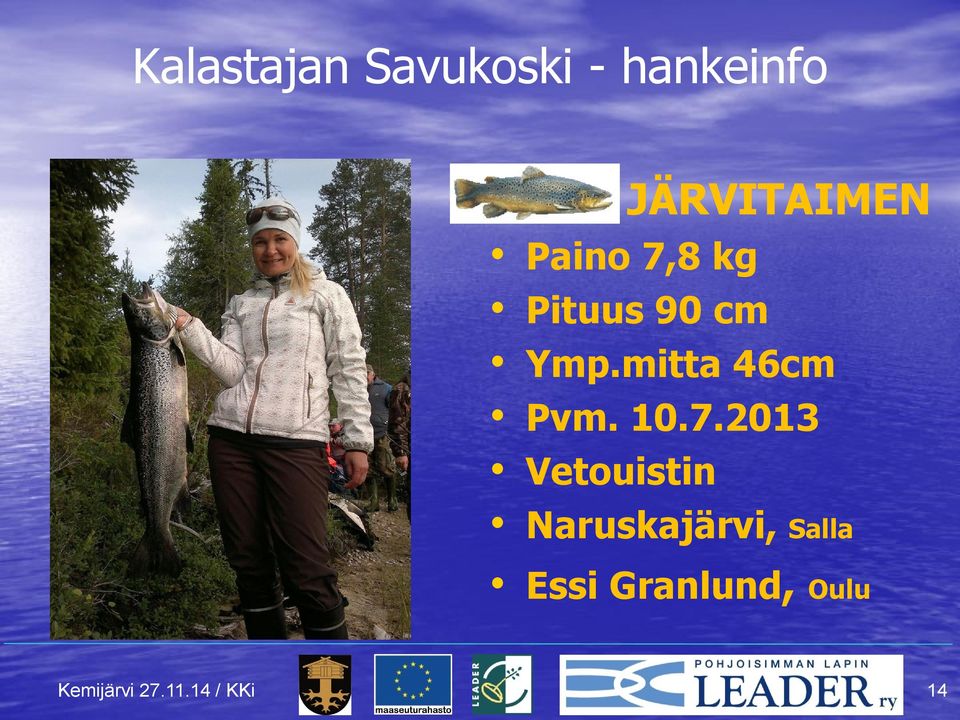 2013 Vetouistin Naruskajärvi, Salla