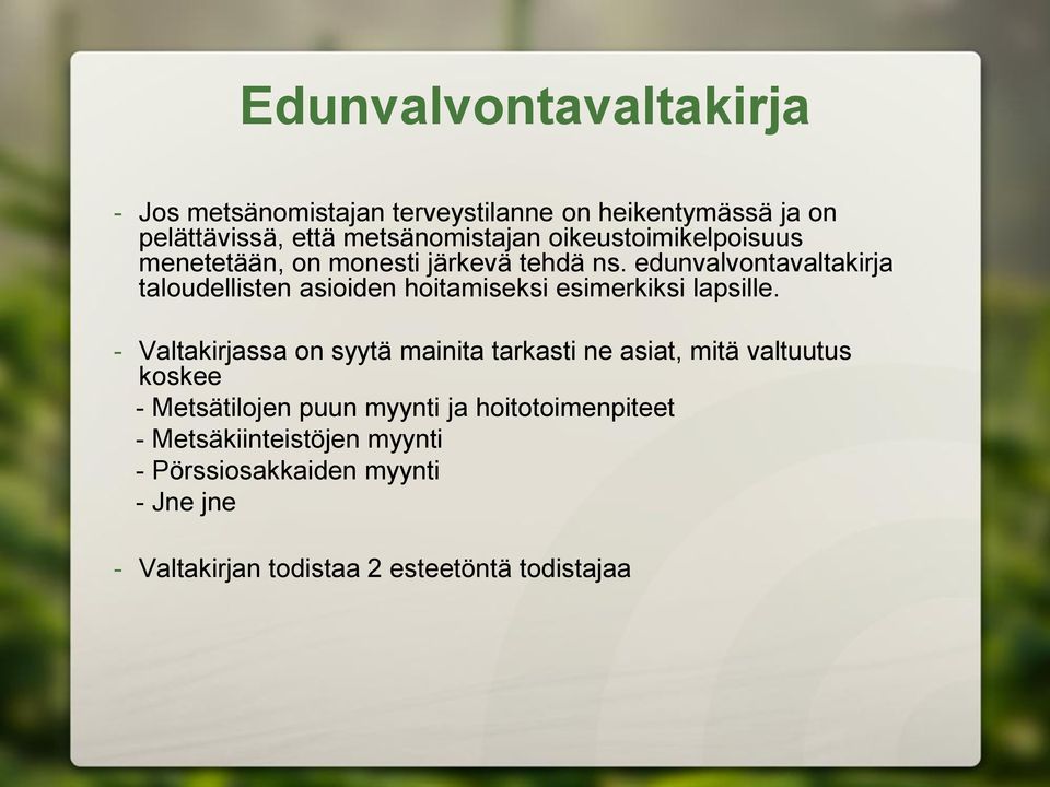 edunvalvontavaltakirja taloudellisten asioiden hoitamiseksi esimerkiksi lapsille.