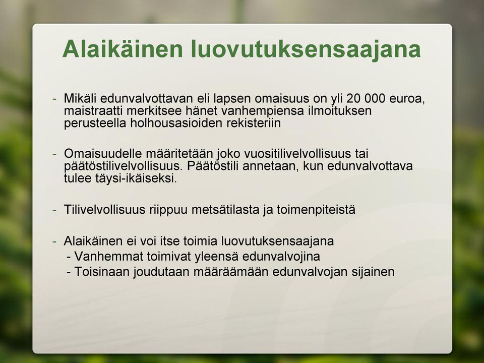 päätöstilivelvollisuus. Päätöstili annetaan, kun edunvalvottava tulee täysi-ikäiseksi.