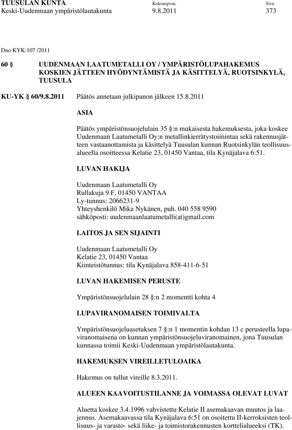 kunnan Ruotsinkylän teollisuusalueella osoitteessa Kelatie 23, 01450 Vantaa, tila Kynäjalava 6:51.