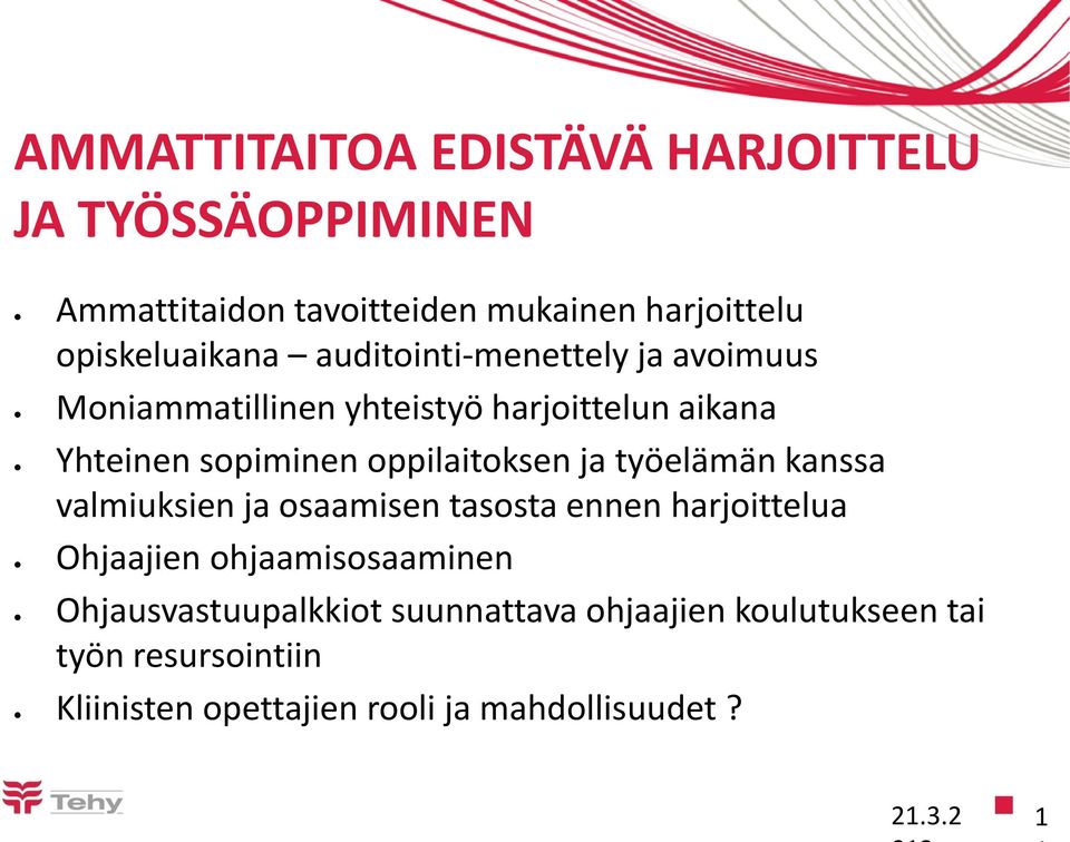 oppilaitoksen ja työelämän kanssa valmiuksien ja osaamisen tasosta ennen harjoittelua Ohjaajien ohjaamisosaaminen