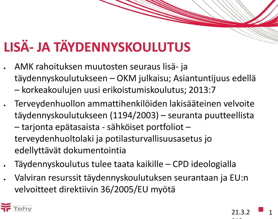 puutteellista tarjonta epätasaista - sähköiset portfoliot terveydenhuoltolaki ja potilasturvallisuusasetus jo edellyttävät dokumentointia