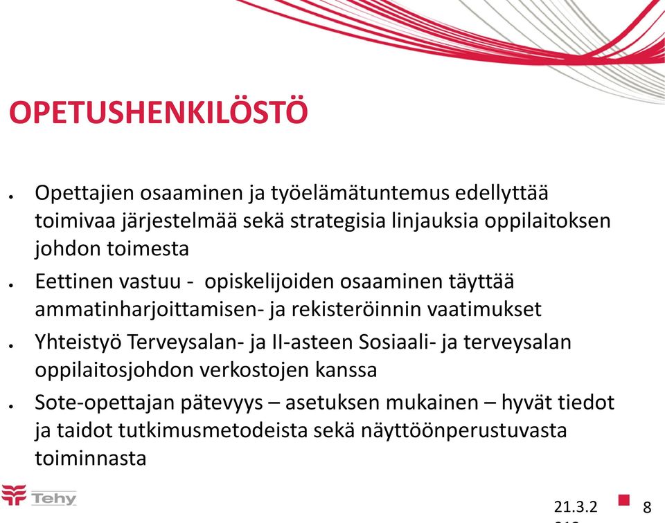 rekisteröinnin vaatimukset Yhteistyö Terveysalan- ja II-asteen Sosiaali- ja terveysalan oppilaitosjohdon verkostojen