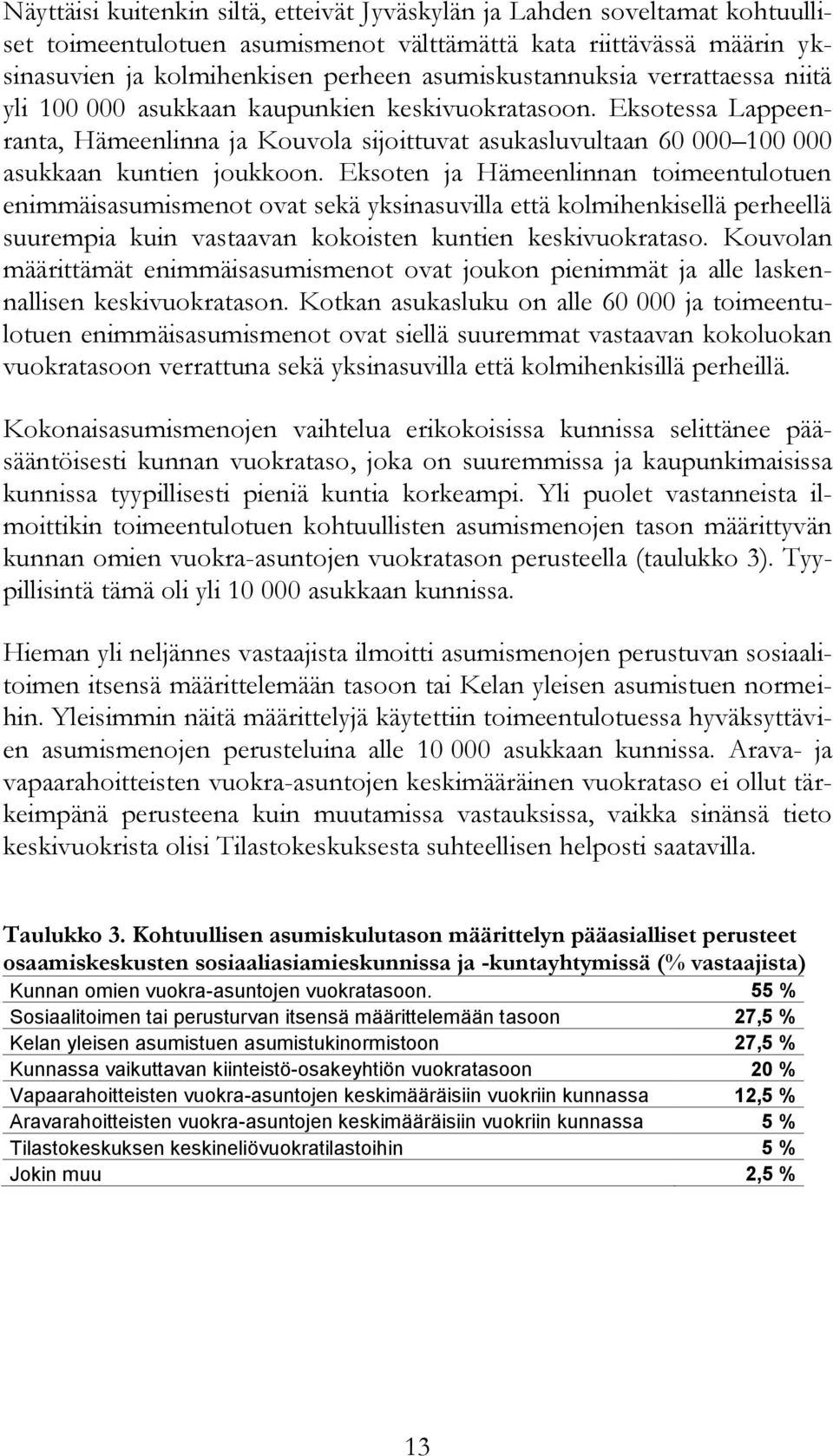 Eksotessa Lappeenranta, Hämeenlinna ja Kouvola sijoittuvat asukasluvultaan 60 000 100 000 asukkaan kuntien joukkoon.