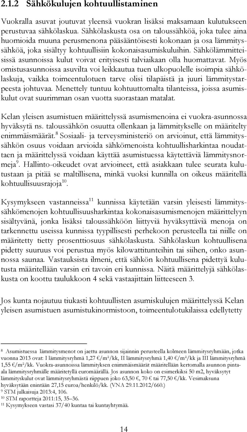 Sähkölämmitteisissä asunnoissa kulut voivat erityisesti talviaikaan olla huomattavat.