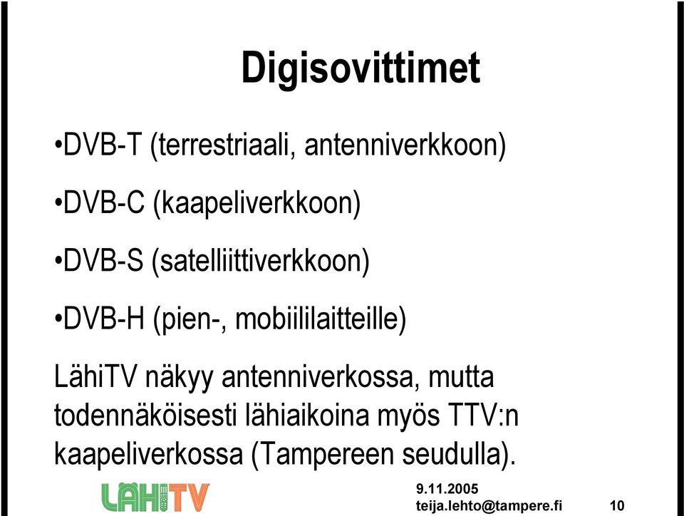 mobiililaitteille) LähiTV näkyy antenniverkossa, mutta