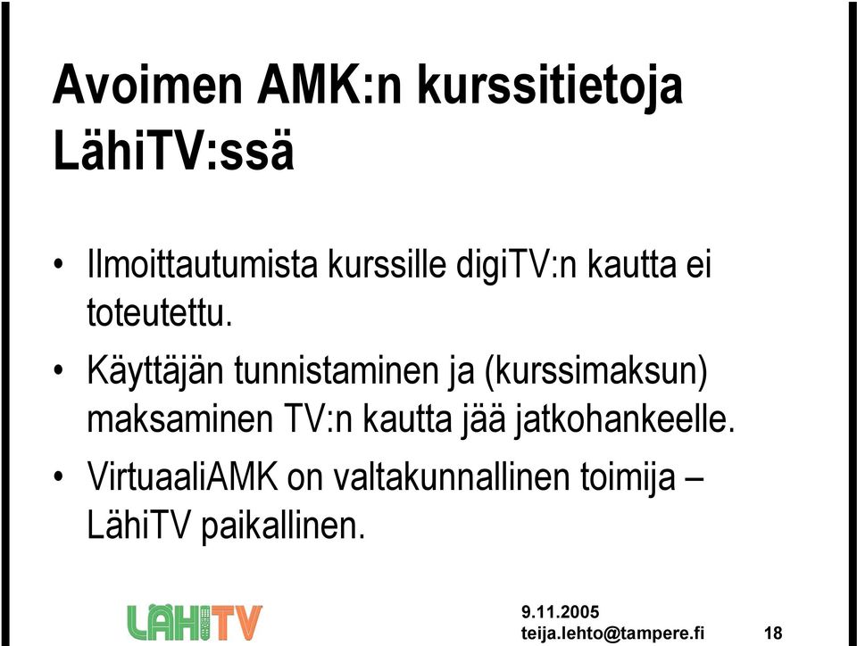 Käyttäjän tunnistaminen ja (kurssimaksun) maksaminen TV:n kautta