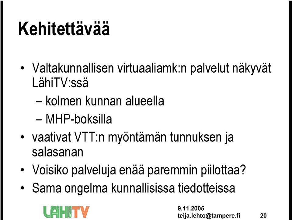 myöntämän tunnuksen ja salasanan Voisiko palveluja enää paremmin