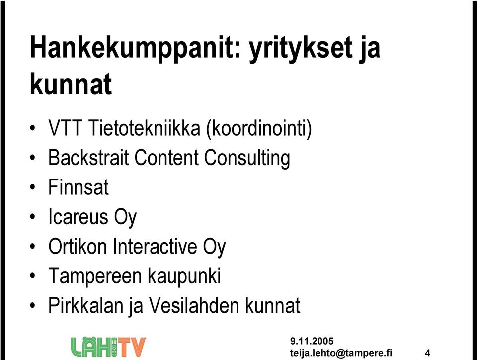 Consulting Finnsat Icareus Oy Ortikon Interactive Oy