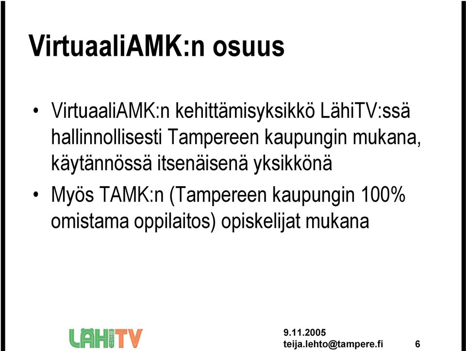 käytännössä itsenäisenä yksikkönä Myös TAMK:n (Tampereen