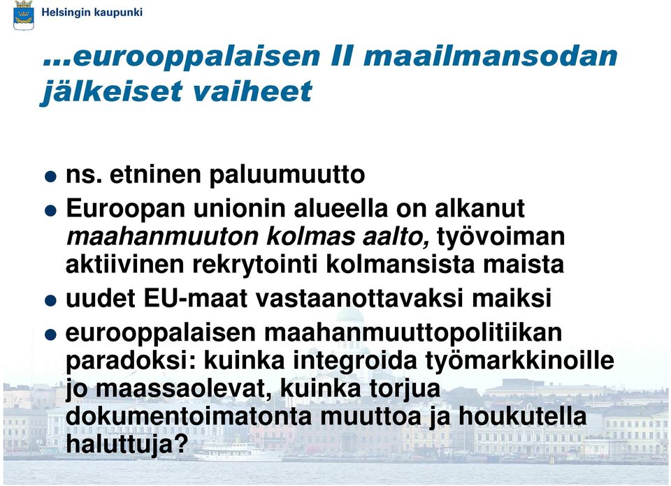 aktiivinen rekrytointi kolmansista maista uudet EU-maat vastaanottavaksi maiksi eurooppalaisen