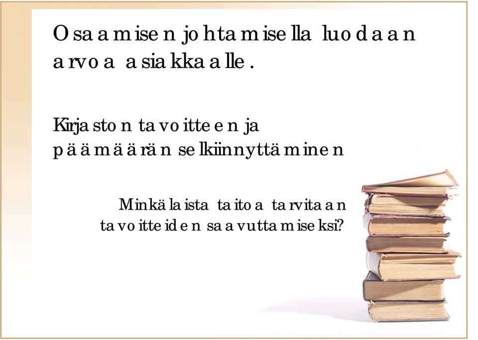 Kirjaston tavoitteen ja päämäärän