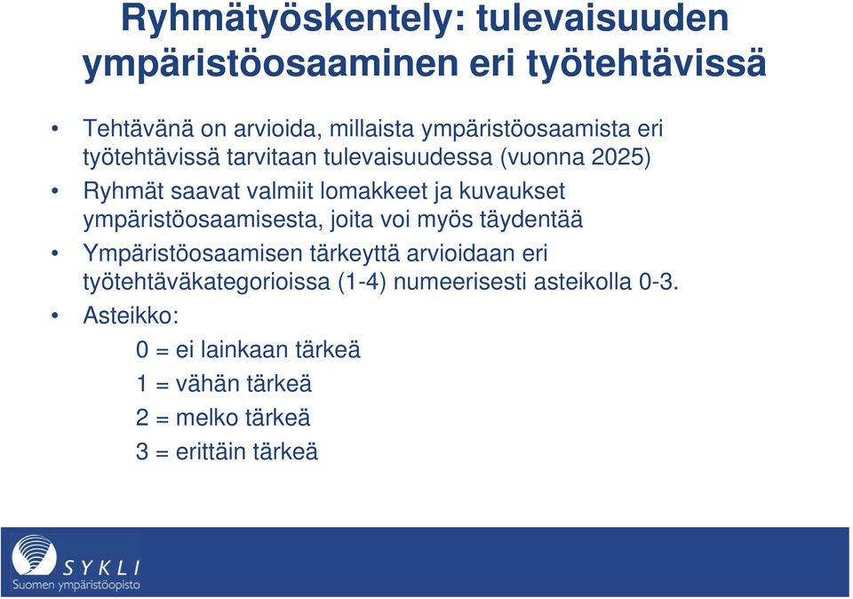 kuvaukset ympäristöosaamisesta, joita voi myös täydentää Ympäristöosaamisen tärkeyttä arvioidaan eri