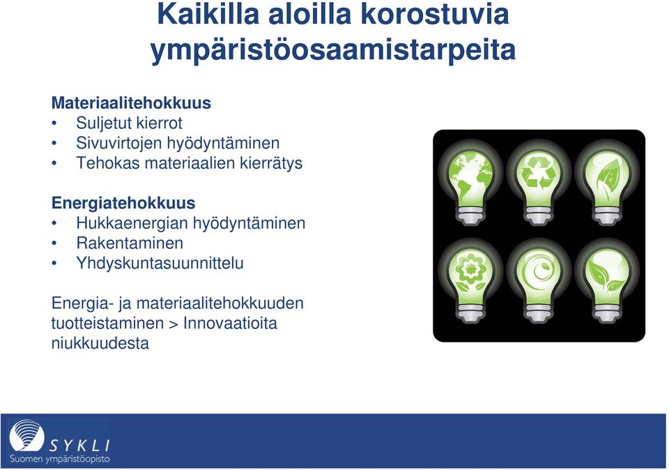 Energiatehokkuus Hukkaenergian hyödyntäminen Rakentaminen