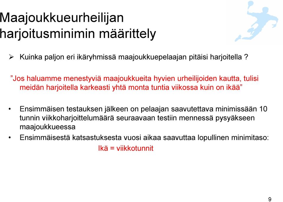 viikossa kuin on ikää Ensimmäisen testauksen jälkeen on pelaajan saavutettava minimissään 10 tunnin viikkoharjoittelumäärä