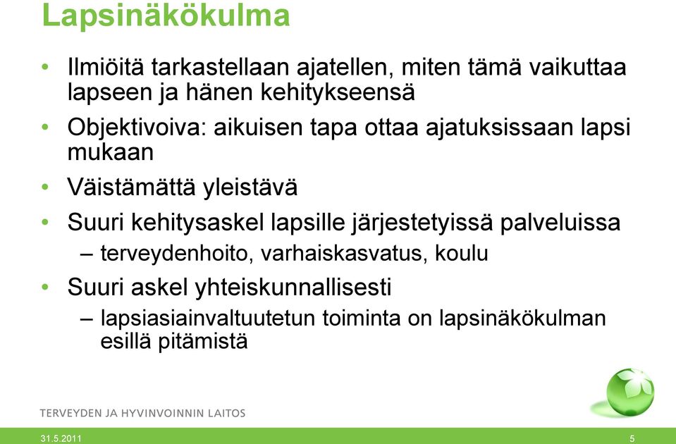 Suuri kehitysaskel lapsille järjestetyissä palveluissa terveydenhoito, varhaiskasvatus, koulu