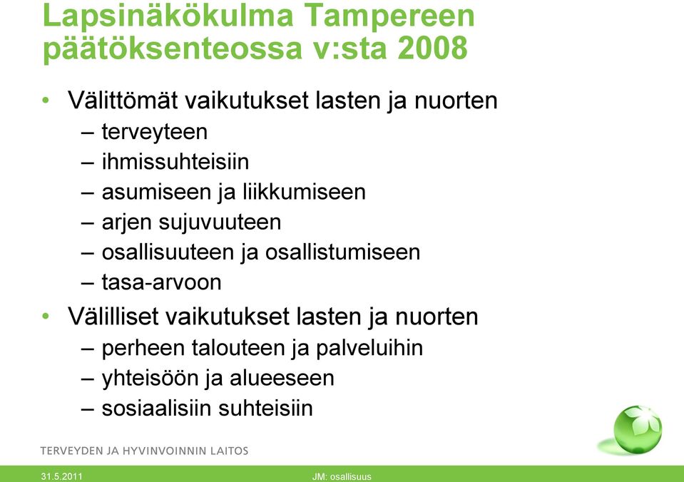 osallisuuteen ja osallistumiseen tasa-arvoon Välilliset vaikutukset lasten ja nuorten