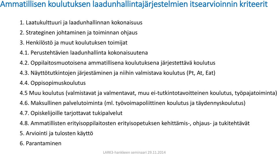 Näyttötutkintojen järjestäminen ja niihin valmistava koulutus (Pt, At, Eat) 4.4. Oppisopimuskoulutus 4.