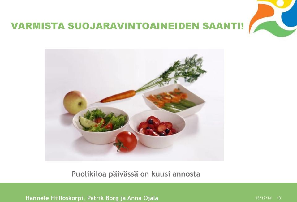 Puolikiloa päivässä on kuusi