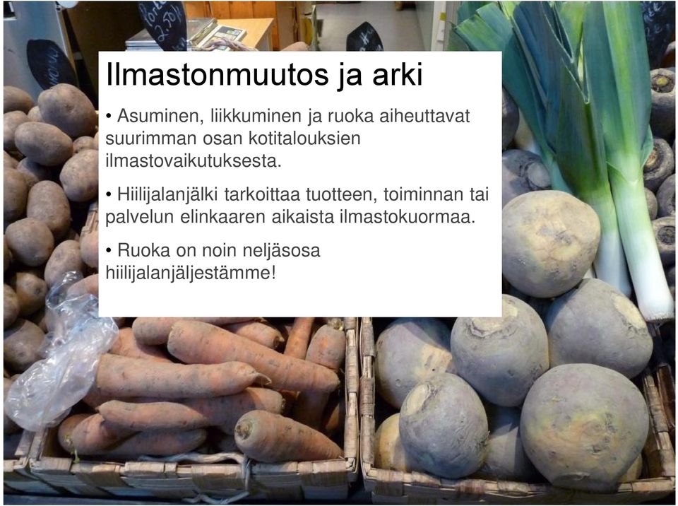 Hiilijalanjälki tarkoittaa tuotteen, toiminnan tai palvelun