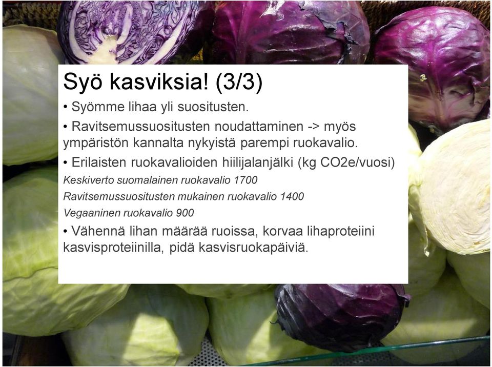 Erilaisten ruokavalioiden hiilijalanjälki (kg CO2e/vuosi) Keskiverto suomalainen ruokavalio 1700