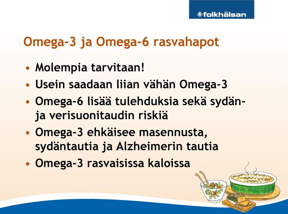 sekä sydänja verisuonitaudin riskiä Omega-3 ehkäisee