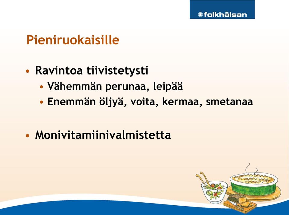 leipää Enemmän öljyä, voita,