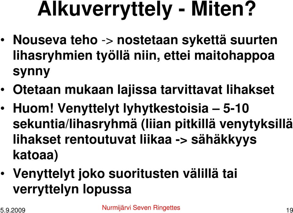 Otetaan mukaan lajissa tarvittavat lihakset Huom!