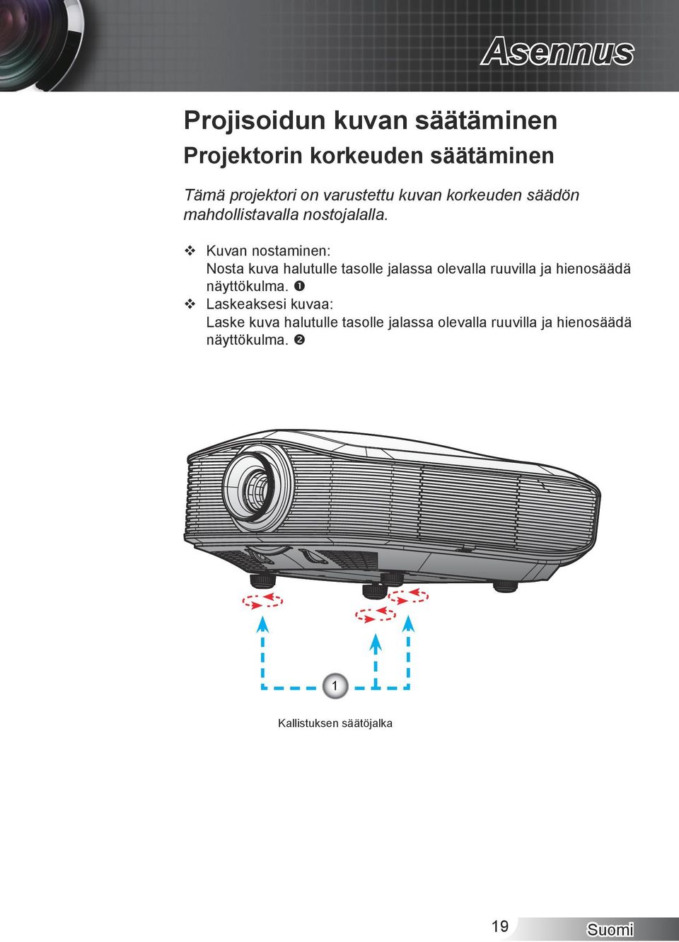 Kuvan nostaminen: Nosta kuva halutulle tasolle jalassa olevalla ruuvilla ja hienosäädä