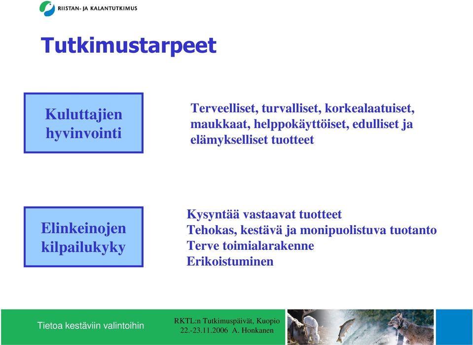 elämykselliset tuotteet Elinkeinojen kilpailukyky Kysyntää