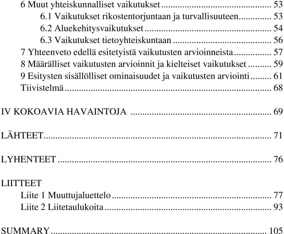 .. 57 8 Määrälliset vaikutusten arvioinnit ja kielteiset vaikutukset.