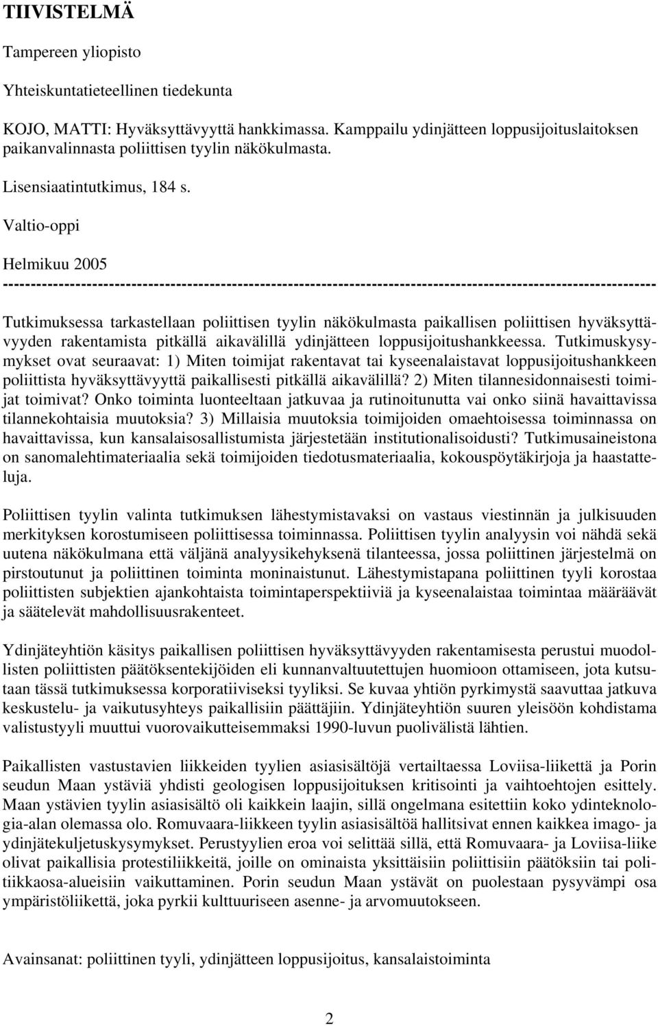 Valtio-oppi Helmikuu 2005 --------------------------------------------------------------------------------------------------------------------- Tutkimuksessa tarkastellaan poliittisen tyylin