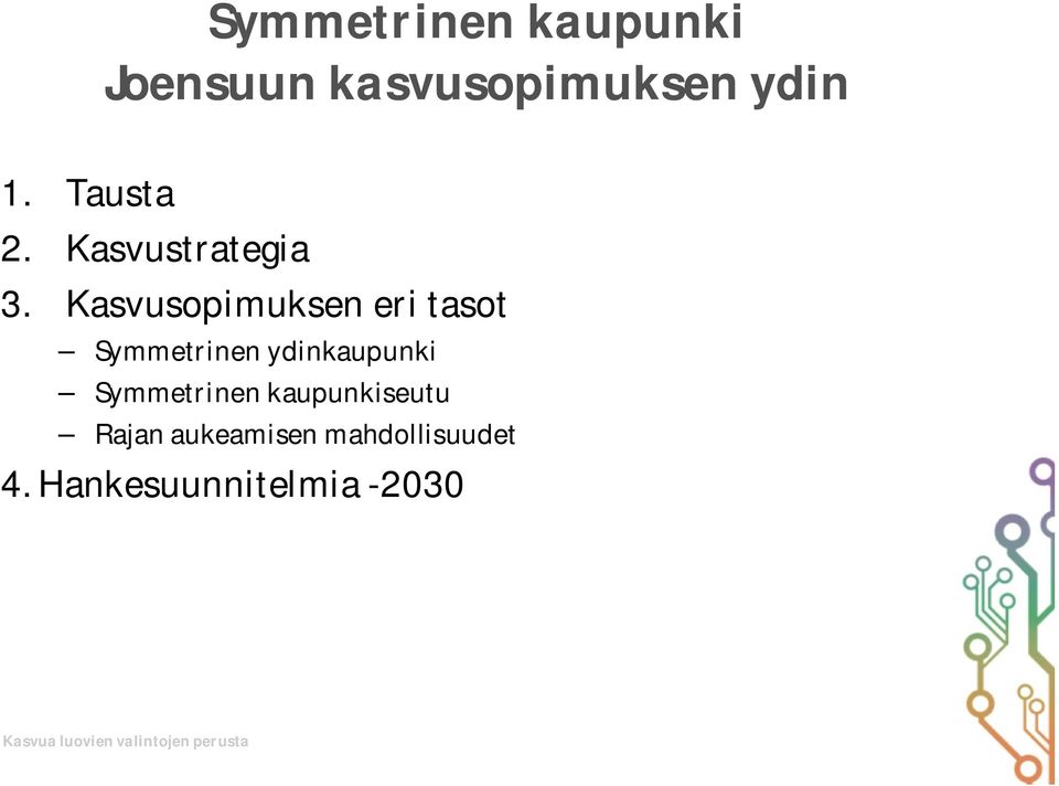 Kasvusopimuksen eri tasot Symmetrinen ydinkaupunki Symmetrinen