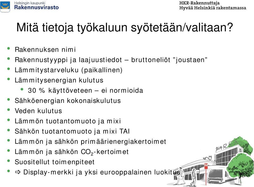 Lämmitysenergian kulutus 30 % käyttöveteen ei normioida Sähköenergian kokonaiskulutus Veden kulutus Lämmön